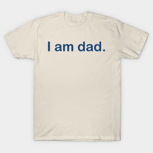 I am dad. T-Shirt by gabrielsanders